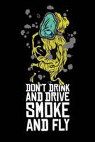 Don't Drink And Drive Smoke And Fly