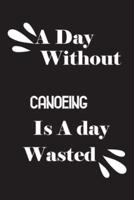 A Day Without Canoeing Is a Day Wasted