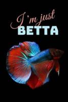 I'm Just Betta