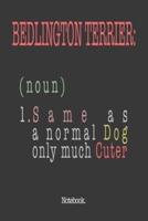 Bedlington Terrier (Noun) 1. Same As A Normal Dog Only Much Cuter