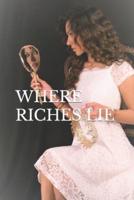 Where Riches Lie