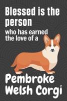Blessed Is the Person Who Has Earned the Love of a Pembroke Welsh Corgi