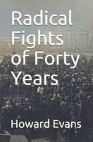 Radical Fights of Forty Years