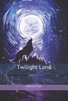 Twilight Land