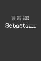 To My Dearest Son Sebastian