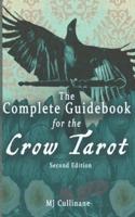 The Complete Guidebook for the Crow Tarot : Second Edition