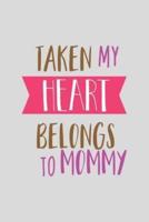 Taken My Heart Belongs To Mommy