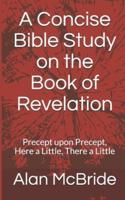 A Concise Bible Study on the Book of Revelation