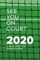 See You On Court In 2020 - Year Planner For Tennis Players