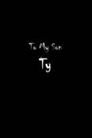 To My Dearest Son Ty