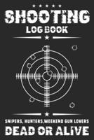 Shooting Log Book - Snipers, Hunter, Weekend Gun Lovers