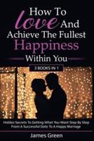 How to Love and Achieve the Fullest Happiness Within You