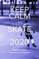 Keep Calm And Skate In 2020 - Year Planner For Roller Skaters