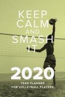 Keep Calm And Smash It - 2020 Year Planner For Volleyball Players