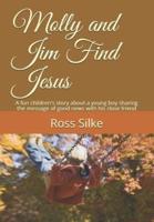 Molly and Jim Find Jesus: A fun children's story about a young boy sharing the message of good news with his close friend