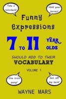 Funny Expressions 7 to 11 Year Olds Should Add To Their Vocabulary - Volume 1