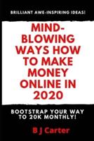 Mind-Blowing Ways How To Make Money Online In 2020
