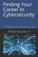 Finding Your Career In Cybersecurity