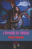 I Dream in Young