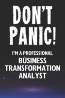 Don't Panic! I'm A Professional Business Transformation Analyst