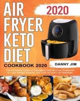 Air Fryer Keto Diet Cookbook 2020