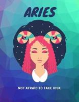 Aries, Not Afraid To Take Risk