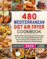 480 Mediterranean Diet Air Fryer Cookbook