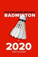 Putting More Bad Into Badminton In 2020 - Year Planner