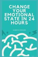 Change Your Emotional State in 24 Hours