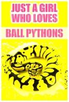 Just A Girl Who Loves Ball Pythons