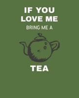 If You Love Me Bring Me Tea