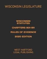 Wisconsin Statutes Chapters 901-911 Rules of Evidence 2020 Edition