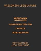 Wisconsin Statutes Chapters 750-758 Courts 2020 Edition