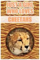 Just A Girl Who Loves Cheetahs