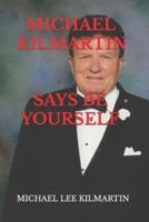 MICHAEL KILMARTIN Say's Be Yourself