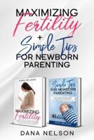 Maximizing Fertility + Simple Tips For Newborn Parenting