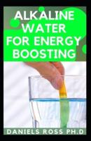 Alkaline Water for Energy Boosting