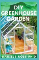 DIY Greenhouse Garden