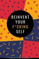 Reinvent Your F*cking Self