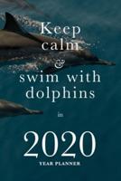 Keep Calm And Swim With Dolphins In 2020 - Year Planner