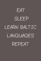 Eat Sleep Learn Baltic Languages Repeat