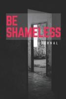 BE SHAMELESS - Notebook Daily Goals Planner - To Do List - Action Taking
