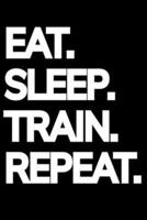 EAT, SLEEP, TRAIN, REPEAT Notebook