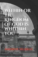 Within or The Kingdom of God Is Whithin You