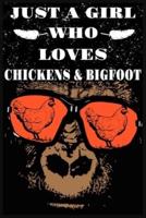 Just A Girl Who Loves Chickens And Bigfoot