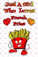 Just A Girl Who Loves French Fries