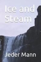 Ice and Steam