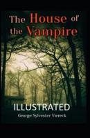 The House of the Vampire Illustrated