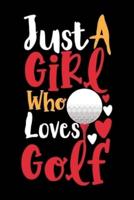Just A Girl Who Loves Golf Perfect Gift Journal