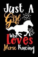 Just A Girl Who Loves Horse Racing Perfect Gift Journal
